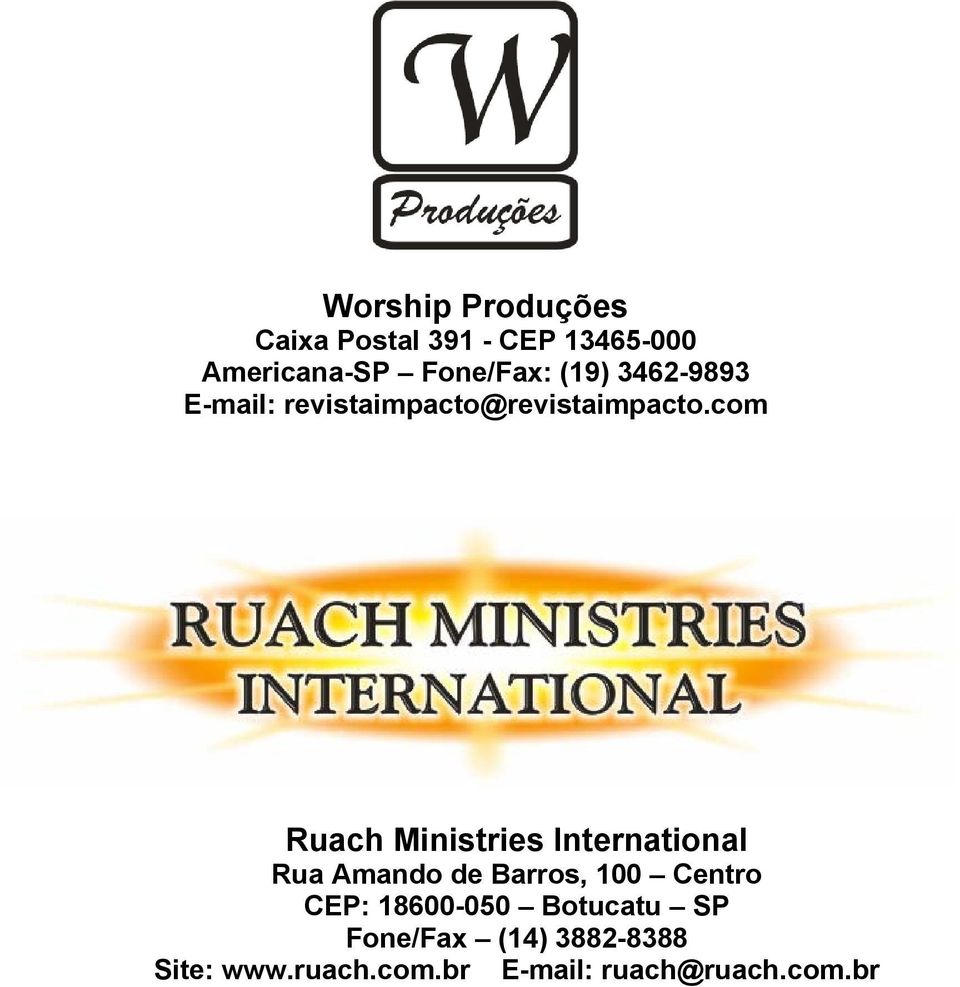com Ruach Ministries International Rua Amando de Barros, 100 Centro CEP: