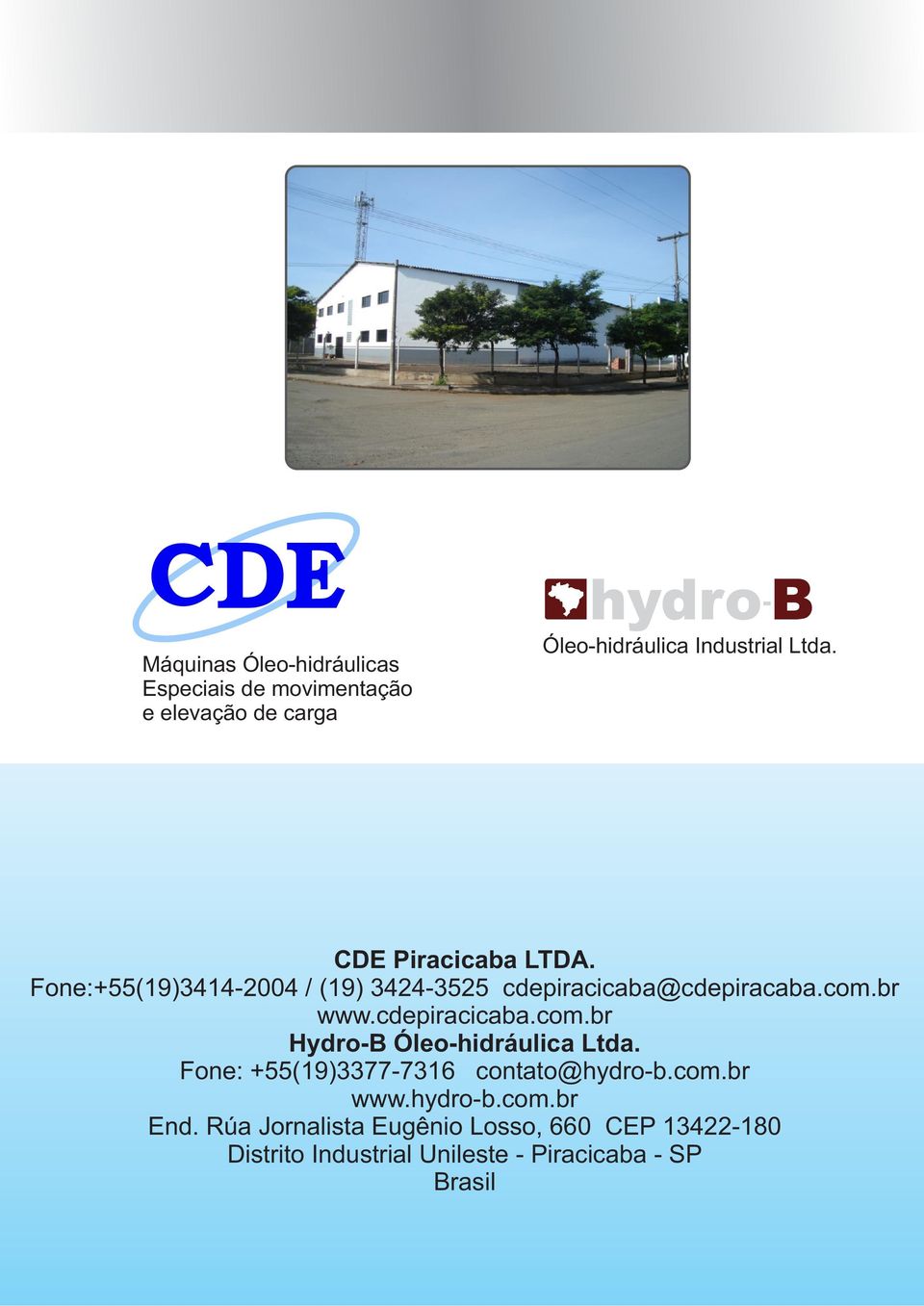 cdepiracicaba.com.br Hydro-B Óleo-hidráulica Ltda. Fone: +55(19)3377-7316 contato@hydro-b.com.br www.