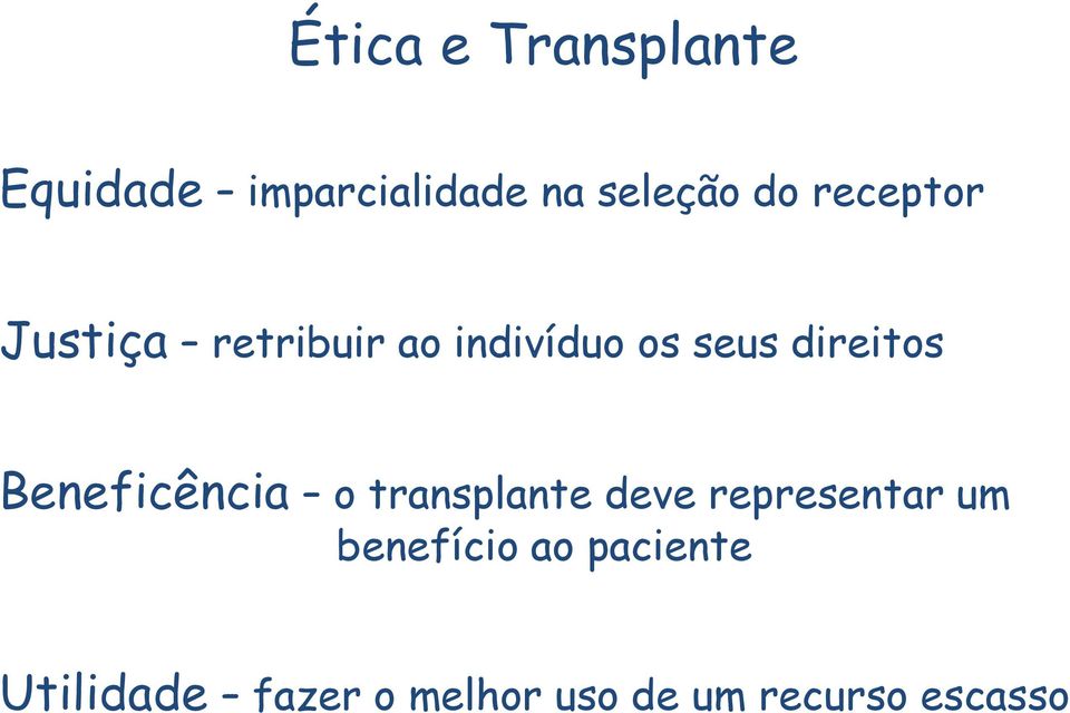 Beneficência o transplante deve representar um benefício