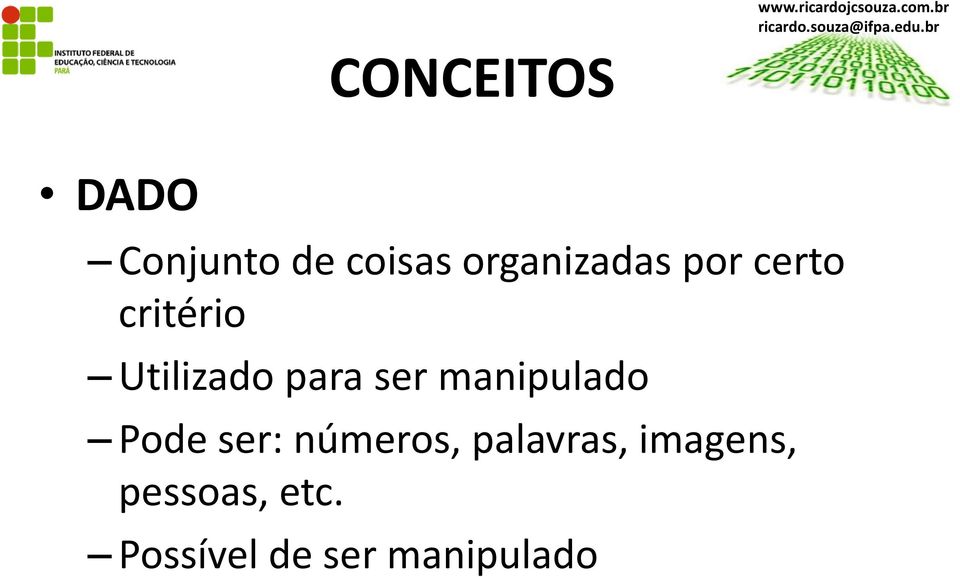 manipulado Pode ser: números, palavras,