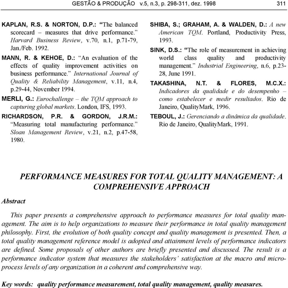 29-44, November 1994. MERLI, G.: Eurochallenge the TQM approach to capturing global markets. London, IFS, 1993. RICHARDSON, P.R. & GORDON, J.R.M.: Measuring total manufacturing performance.