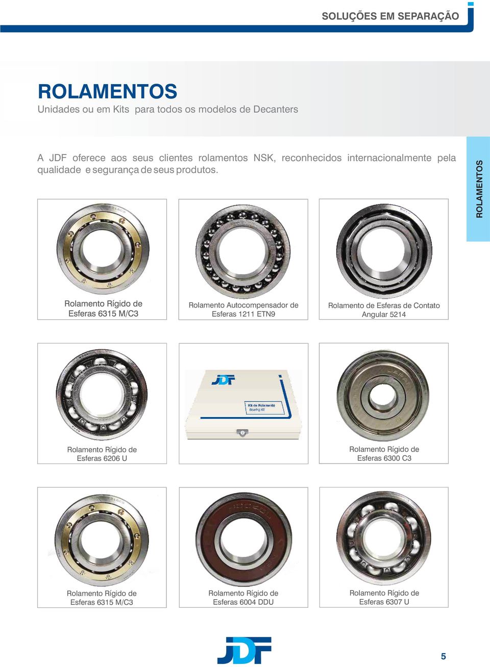 ROLAMENTOS Rolamento Autocompensador de Esferas 1211 ETN9 Rolamento de Esferas de Contato Angular 5214 Rolamento