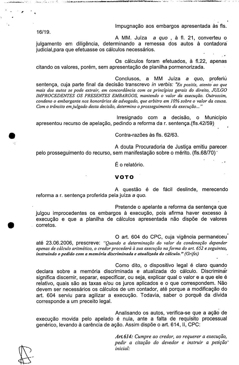 22, apenas citando os valores, porém, sem apresentação de planilha pormenorizada.