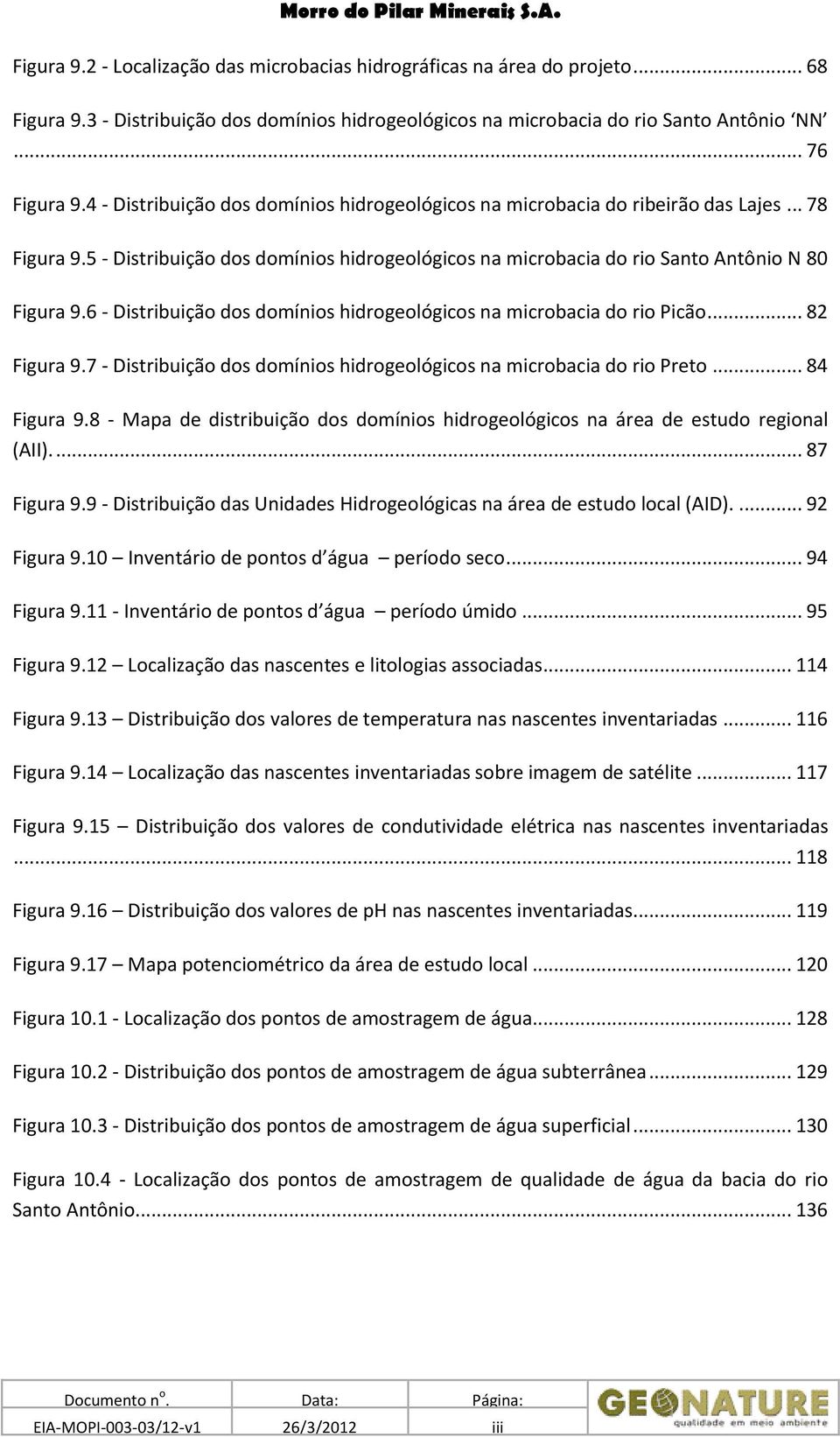 6 - Distribuição dos domínios hidrogeológicos na microbacia do rio Picão... 82 Figura 9.7 - Distribuição dos domínios hidrogeológicos na microbacia do rio Preto... 84 Figura 9.