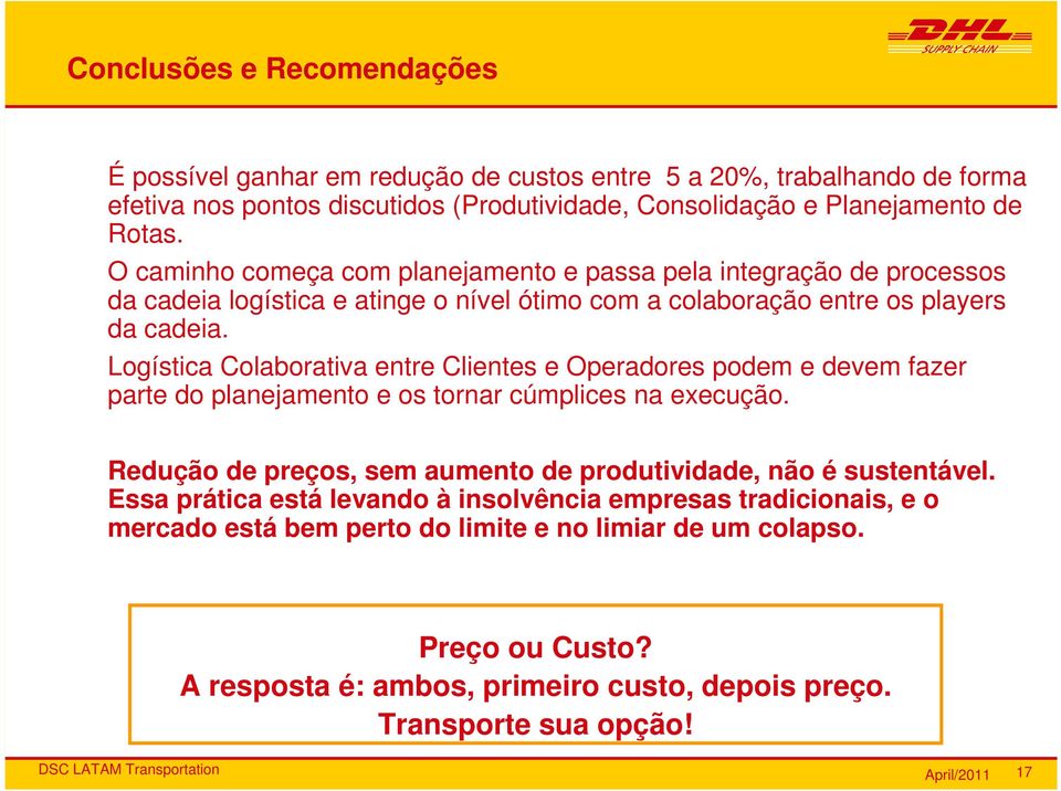 Logística Colaborativa entre Clientes e Operadores podem e devem fazer parte do planejamento e os tornar cúmplices na execução.