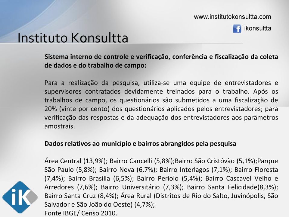 Salvador e São João do Oeste) (4,7%); Fonte IBGE/ Censo 2010. www.institutokonsultta.