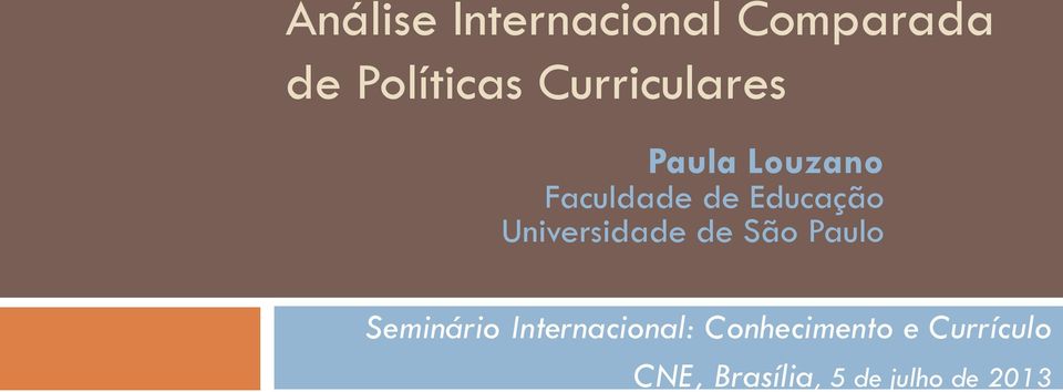 Universidade de São Paulo Seminário Internacional: