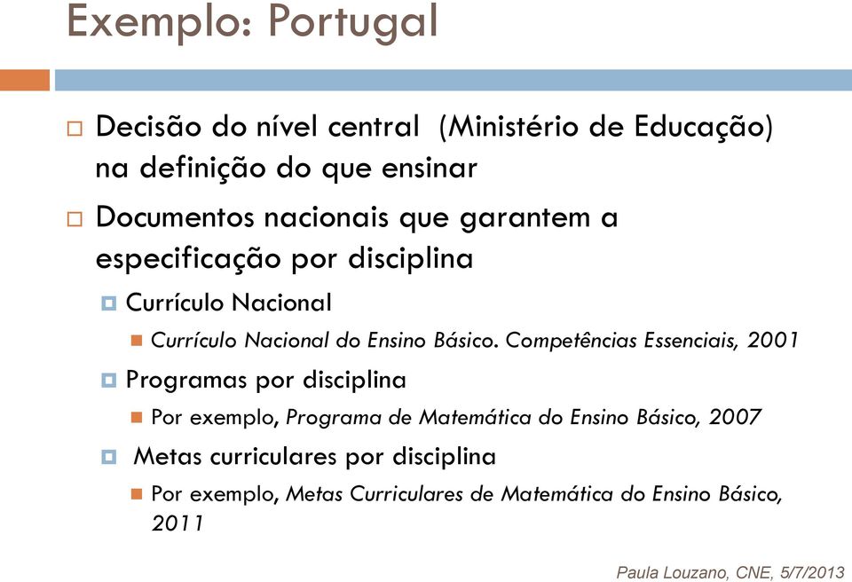 Competências Essenciais, 2001 Programas por disciplina Por exemplo, Programa de Matemática do Ensino Básico,