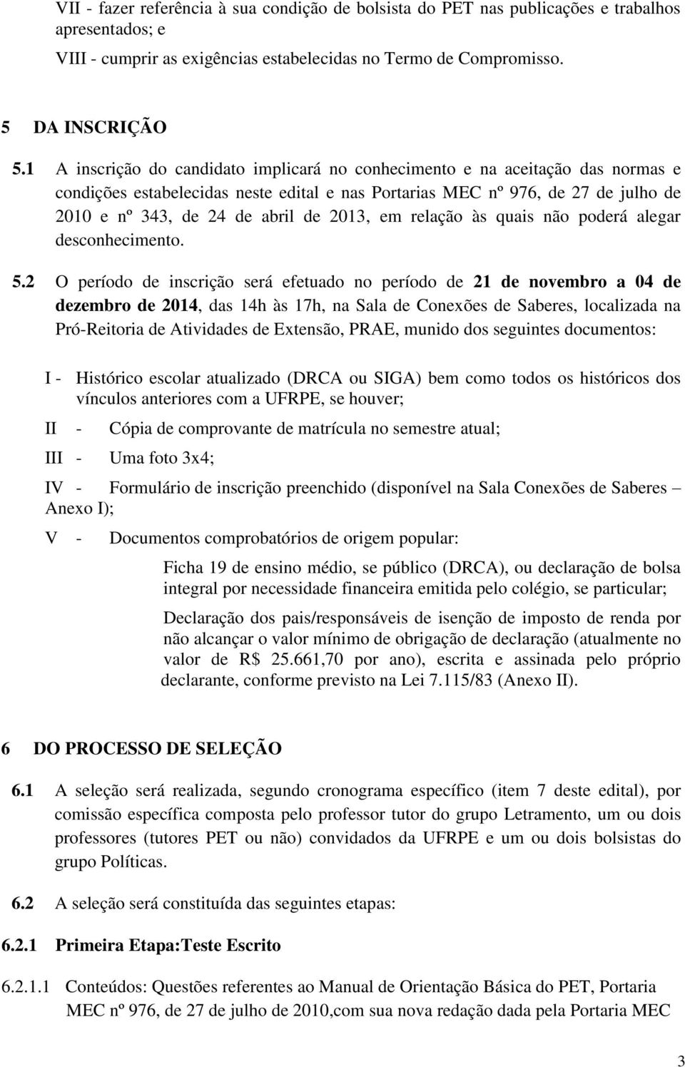 2013, em relação às quais não poderá alegar desconhecimento. 5.