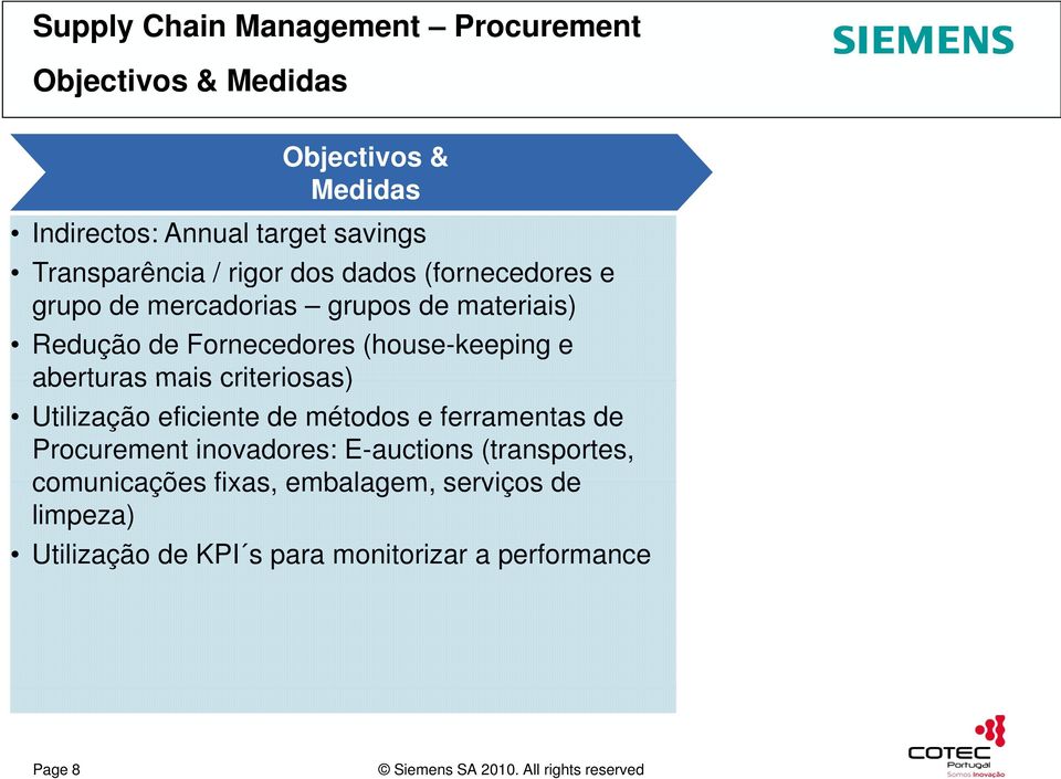 mais criteriosas) Utilização eficiente de métodos e ferramentas de Procurement inovadores: E-auctions