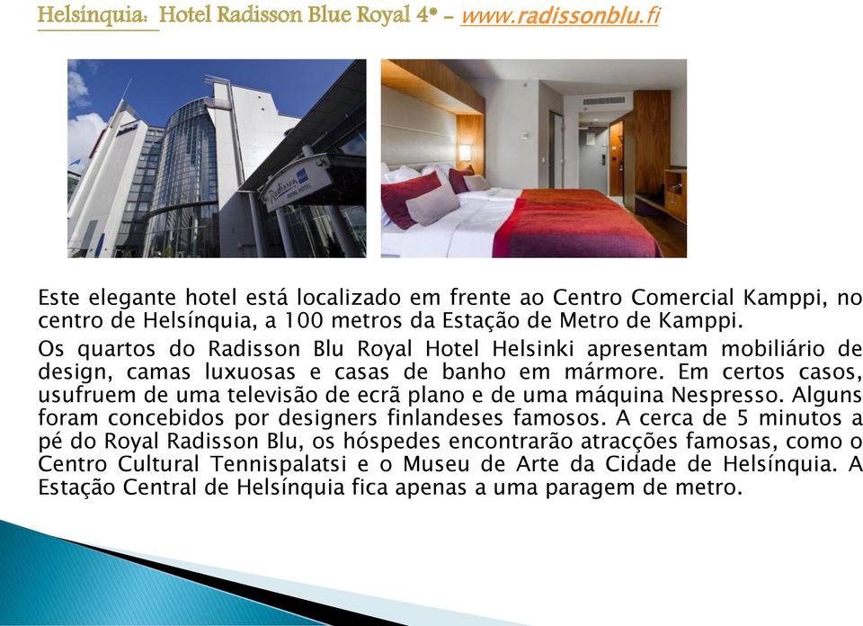 Os quartos do Radisson Blu Royal Hotel Helsinki apresentam mobiliário de design, camas luxuosas e casas de banho em mármore.