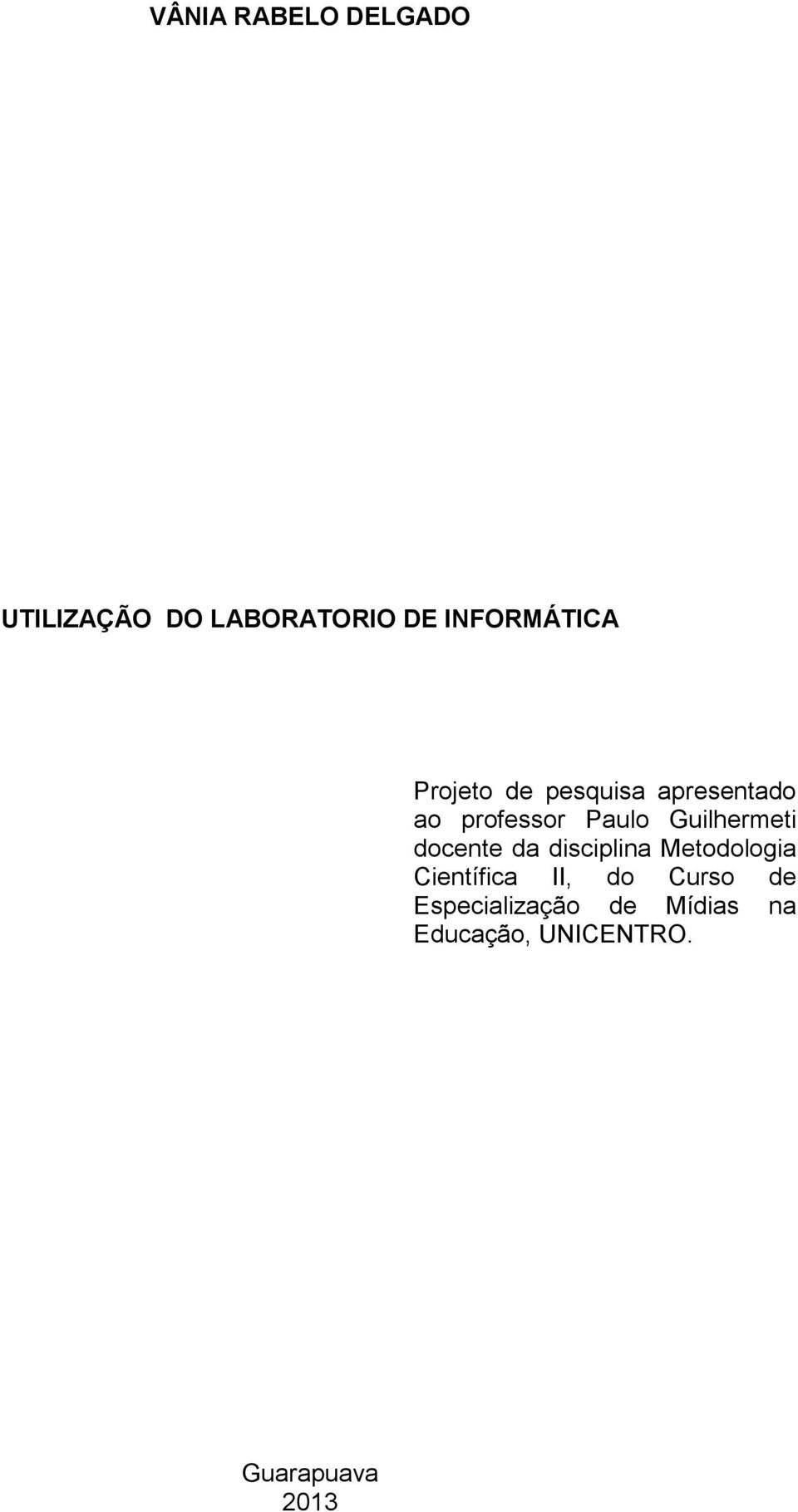 docente da disciplina Metodologia Científica II, do Curso de