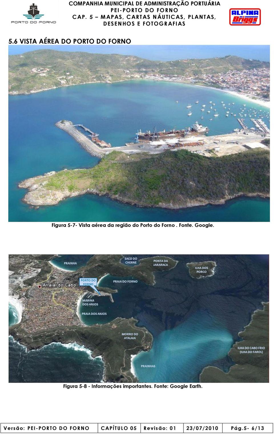 Porto do Forno. Fonte. Google. Figura 5-8 - Informações importantes.