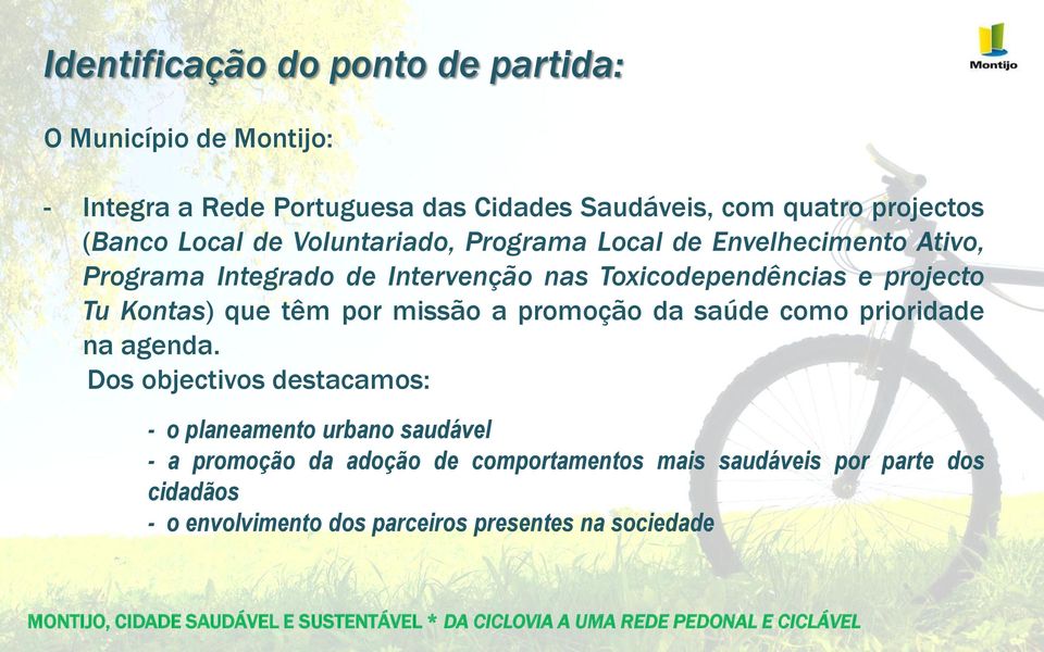 projecto Tu Kontas) que têm por missão a promoção da saúde como prioridade na agenda.