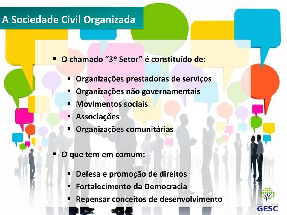 Movimentos sociais Associações Organizações comunitárias O que tem em comum: