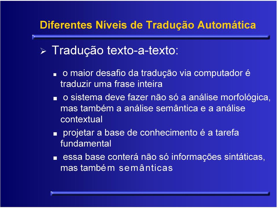 morfológica, mas também a análise semântica e a análise contextual projetar a base de