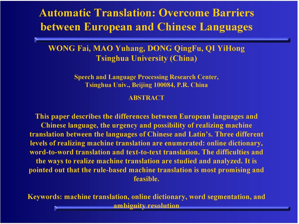 China ABSTRACT This paper describes the differences between European languages and Chinese language, the urgency and possibility of realizing machine translation between the languages of Chinese and