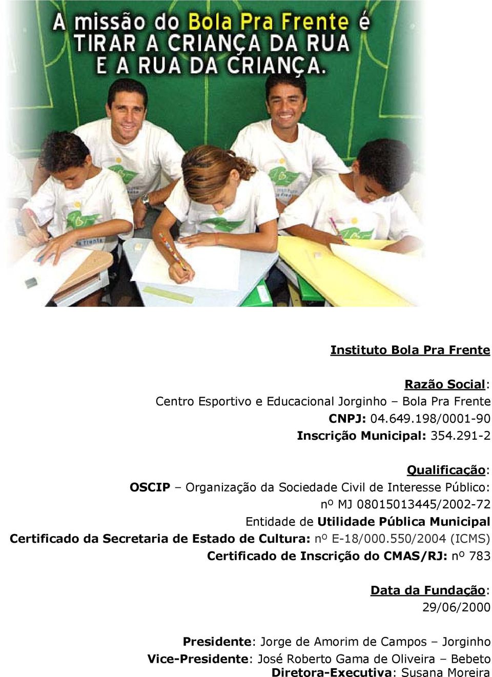 Municipal Certificado da Secretaria de Estado de Cultura: nº E-18/000.