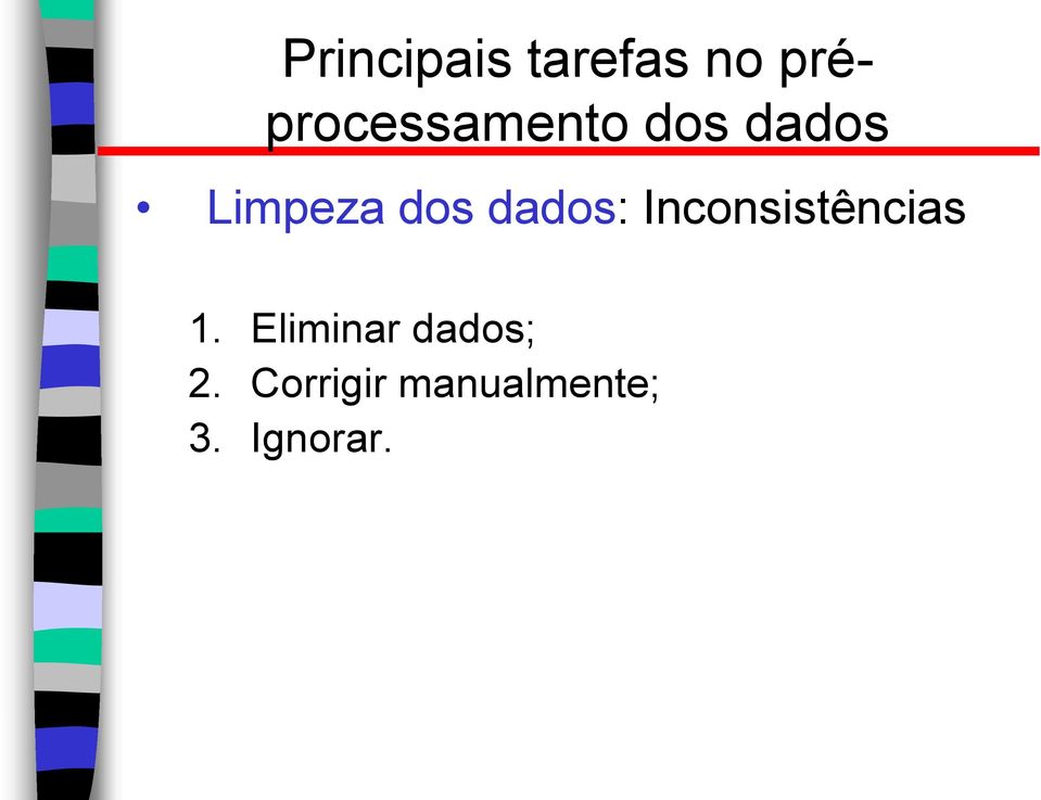 dos dados: Inconsistências 1.