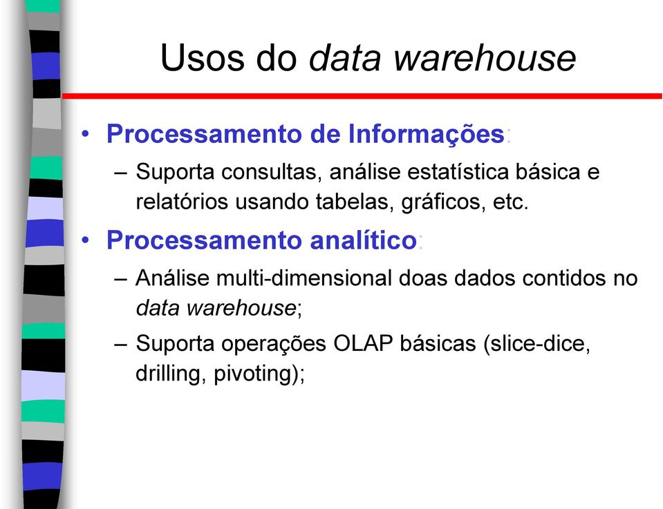 Processamento analítico: Análise multi-dimensional doas dados contidos no