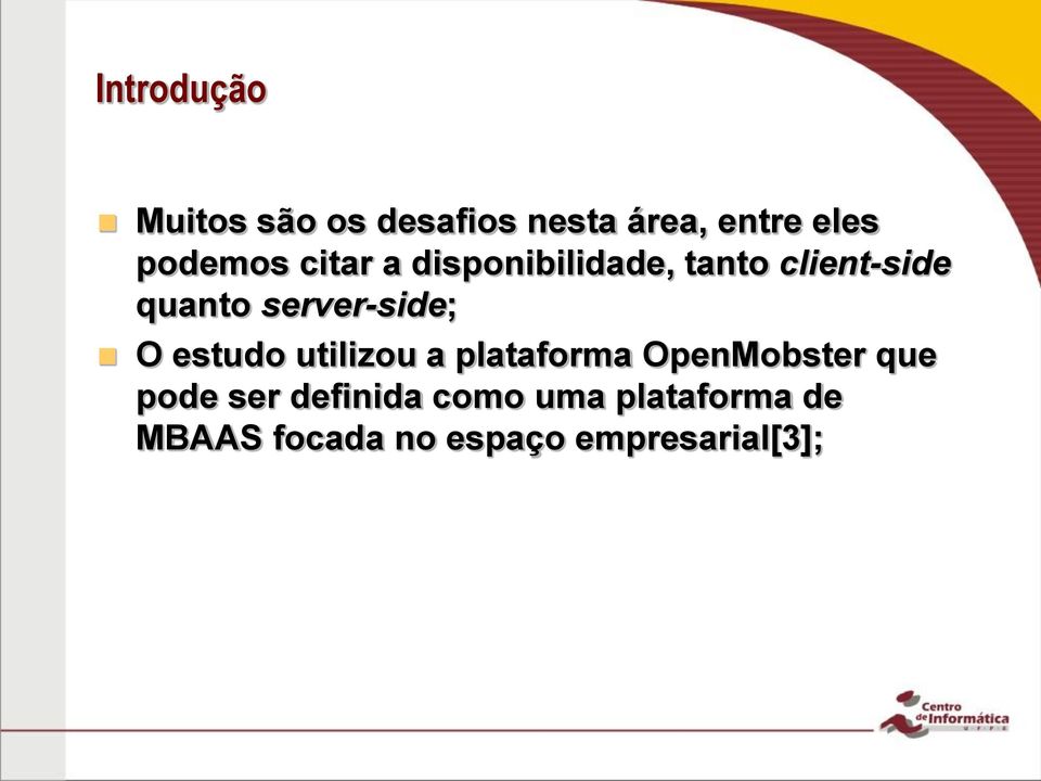 server-side; O estudo utilizou a plataforma OpenMobster que