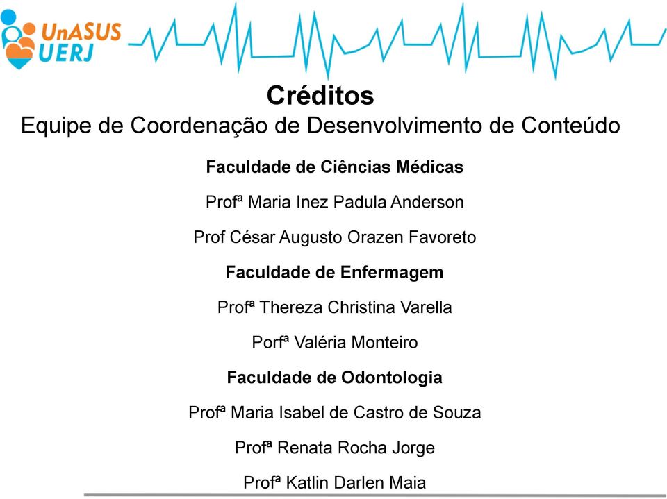 de Enfermagem Profª Thereza Christina Varella Porfª Valéria Monteiro Faculdade de