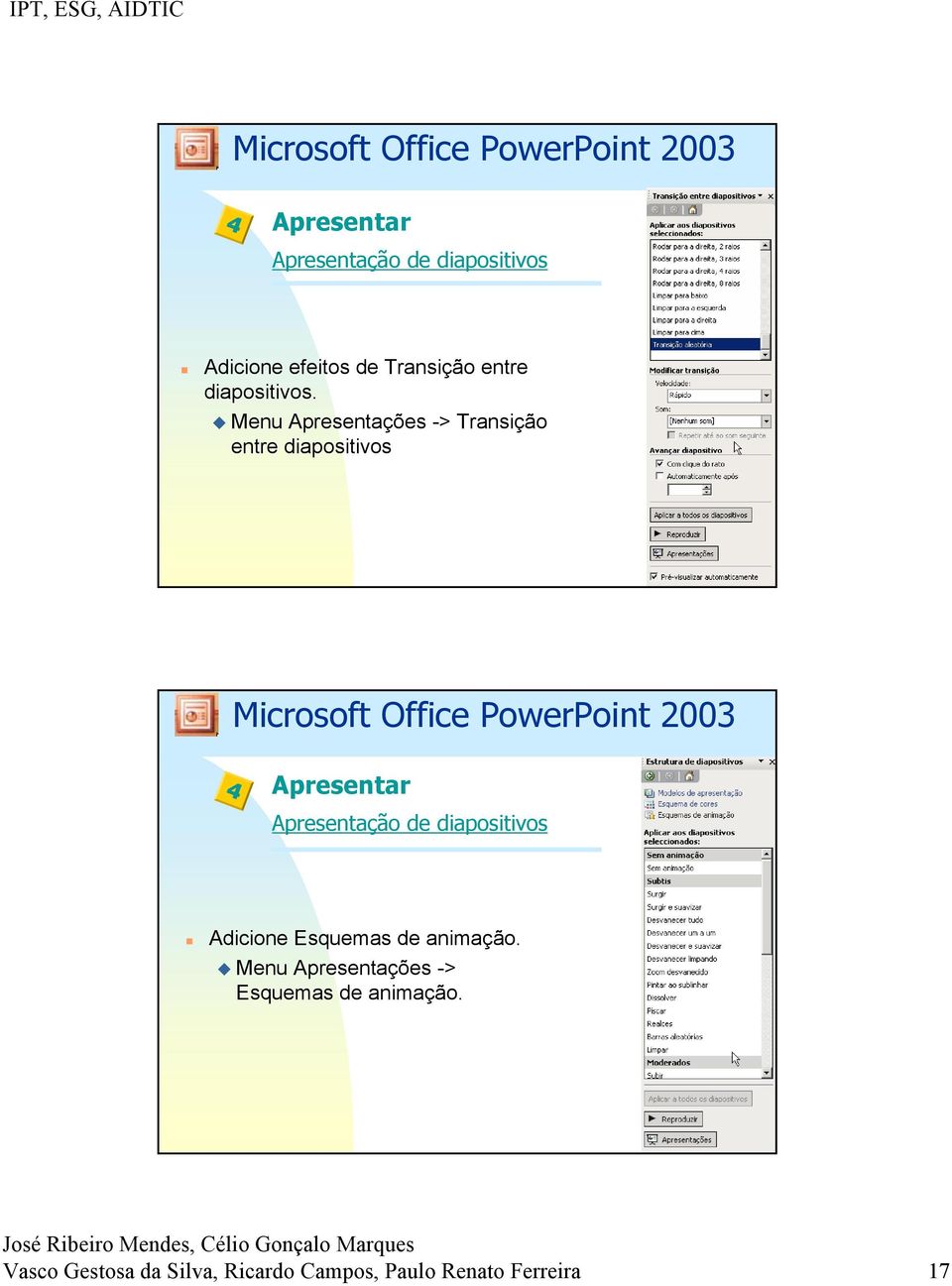Menu Apresentações -> Transição entre diapositivos