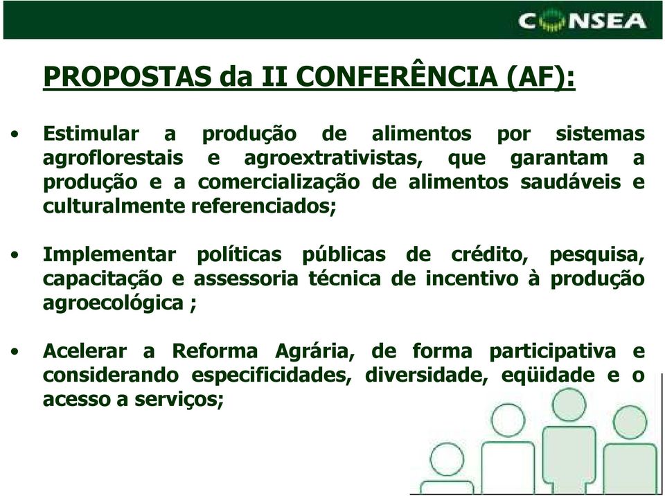 políticas públicas de crédito, pesquisa, capacitação e assessoria técnica de incentivo à produção agroecológica ;