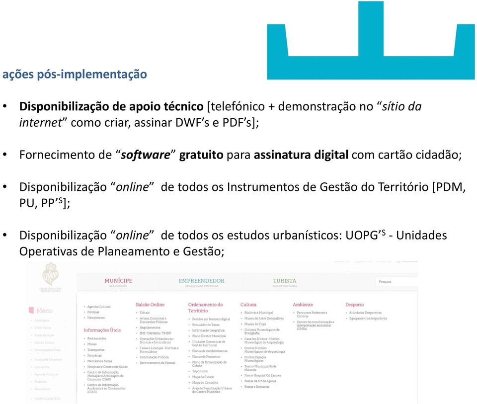 com cartão cidadão; Disponibilização online de todos os Instrumentos de Gestão do Território [PDM, PU,