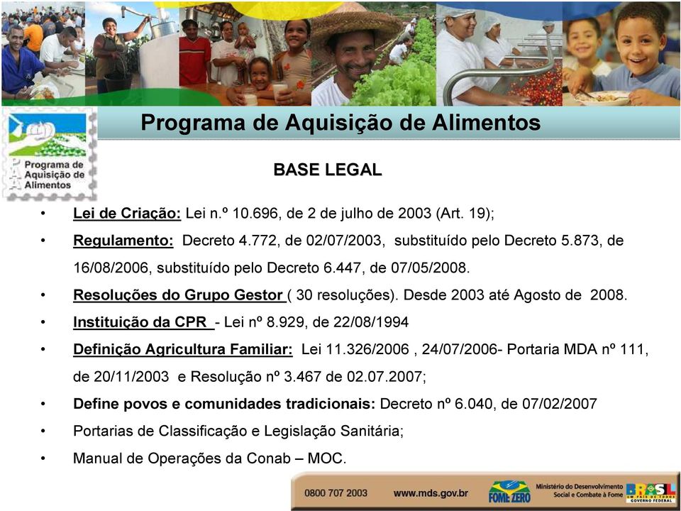 Instituição da CPR - Lei nº 8.929, de 22/08/1994 Definição Agricultura Familiar: Lei 11.