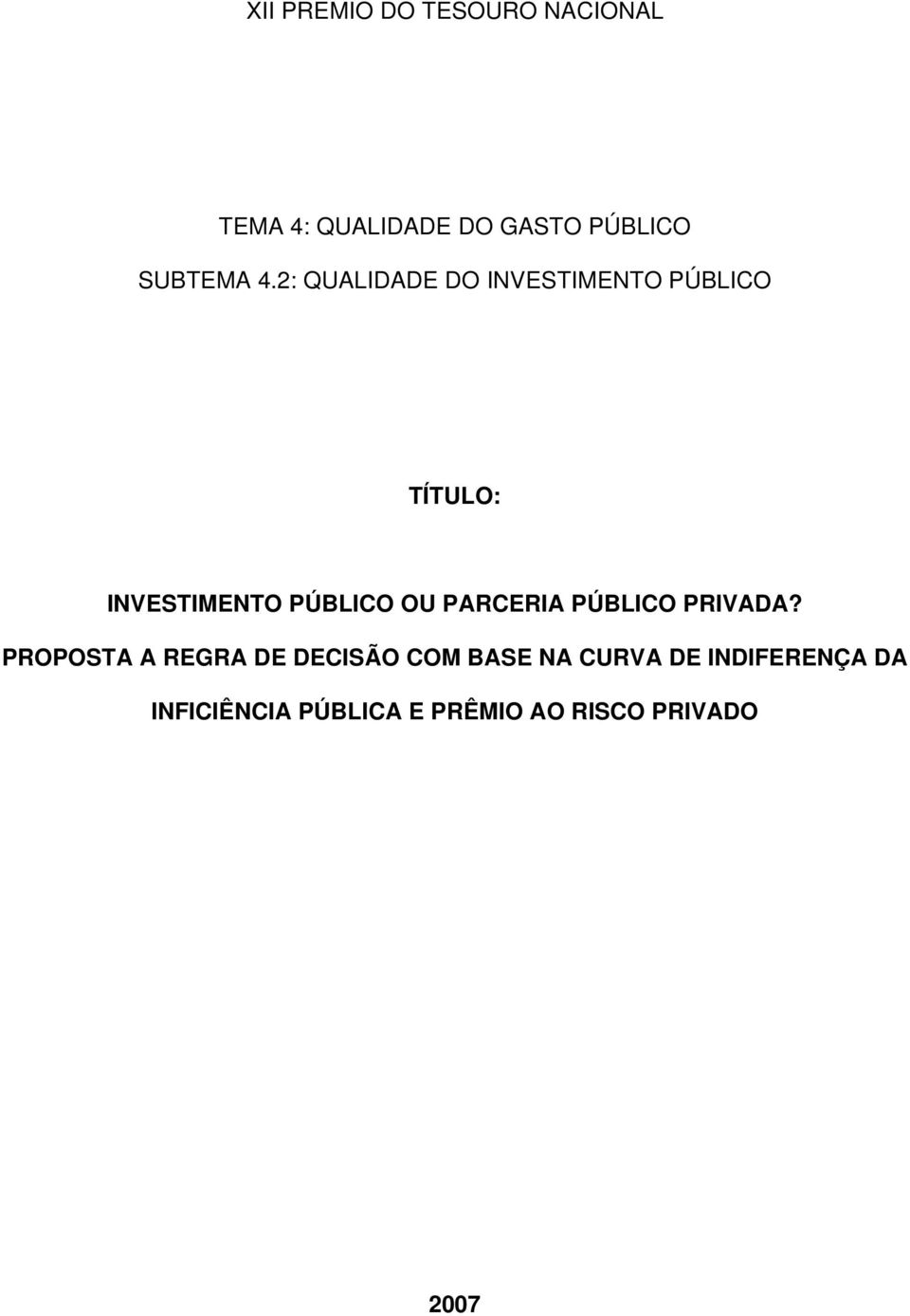 2: QUALIDADE DO INVESTIMENTO PÚBLICO TÍTULO: INVESTIMENTO PÚBLICO OU