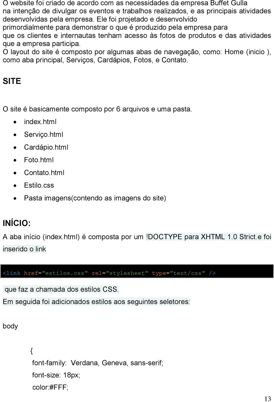 participa. O layout do site é composto por algumas abas de navegação, como: Home (inicio ), como aba principal, Serviços, Cardápios, Fotos, e Contato.