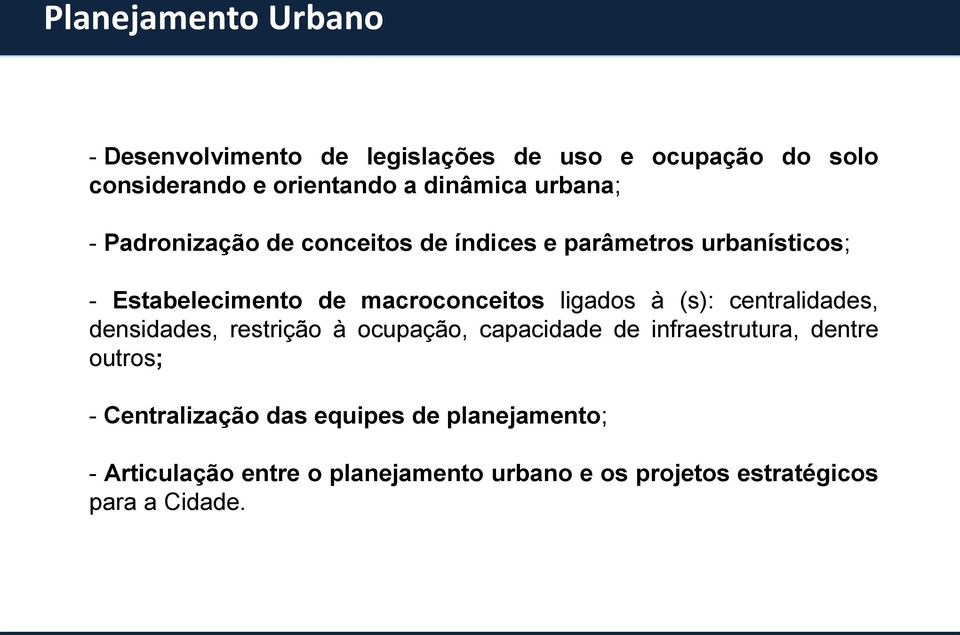 ligados à (s): centralidades, densidades, restrição à ocupação, capacidade de infraestrutura, dentre outros; -