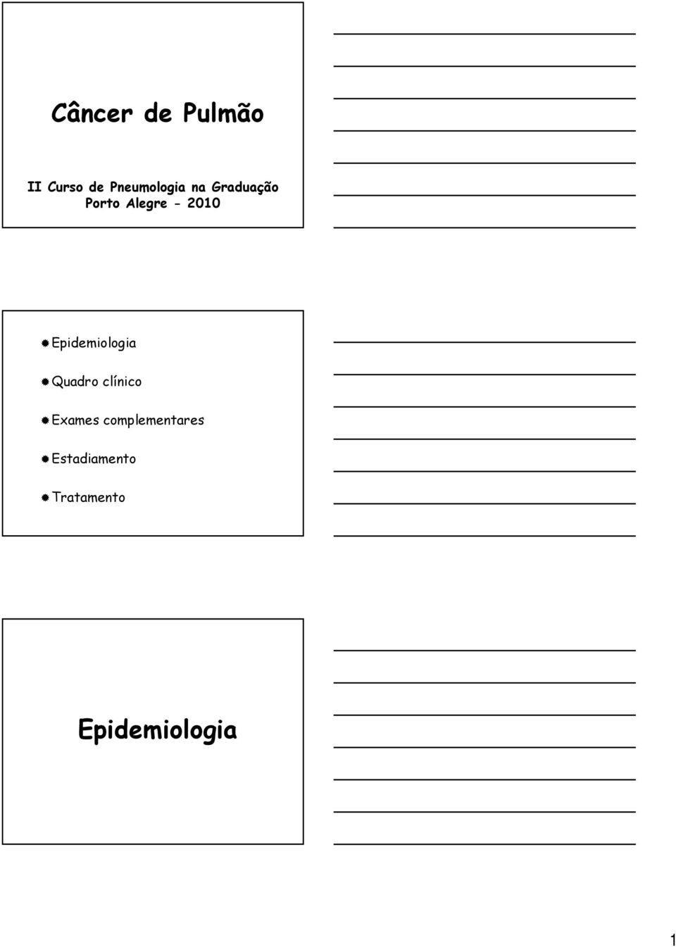 Epidemiologia Quadro clínico Exames