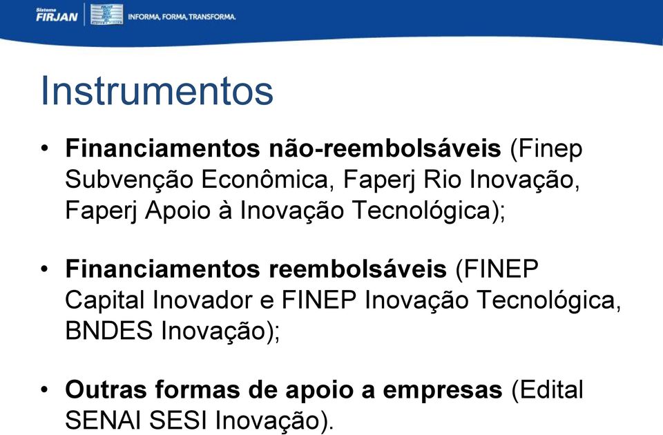 reembolsáveis (FINEP Capital Inovador e FINEP Inovação Tecnológica, BNDES