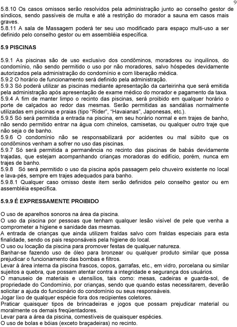 administração do condomínio e com liberação médica. 5.9.