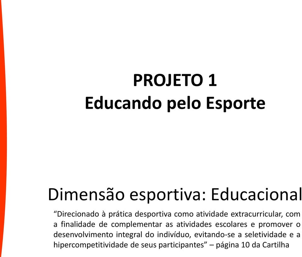 as atividades escolares e promover o desenvolvimento integral do indivíduo,