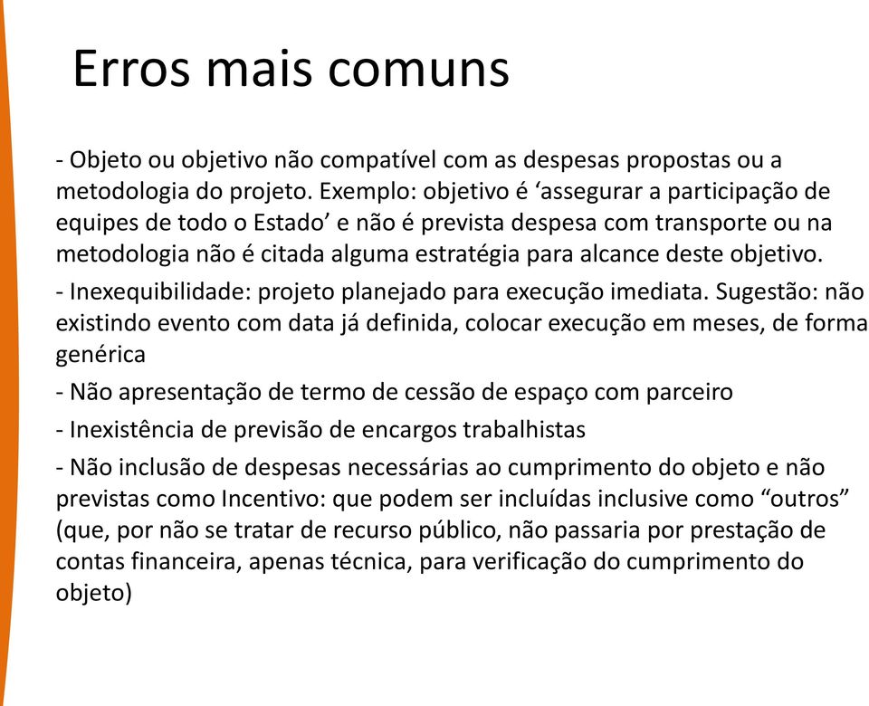 - Inexequibilidade: projeto planejado para execução imediata.