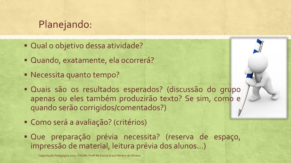 (discussão do grupo apenas ou eles também produzirão texto?