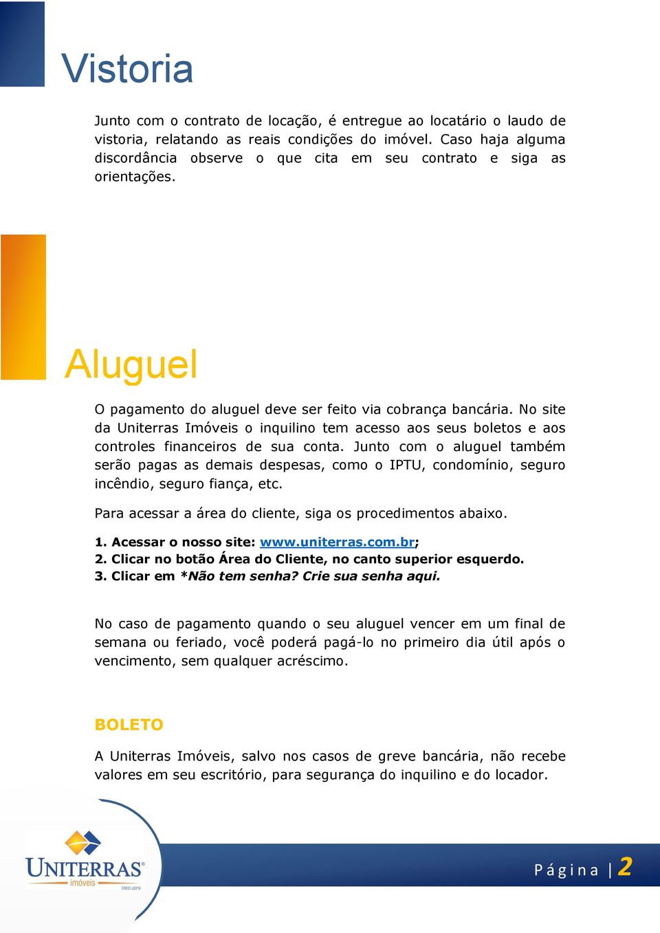 No site da Uniterras Imóveis o inquilino tem acesso aos seus boletos e aos controles financeiros de sua conta.