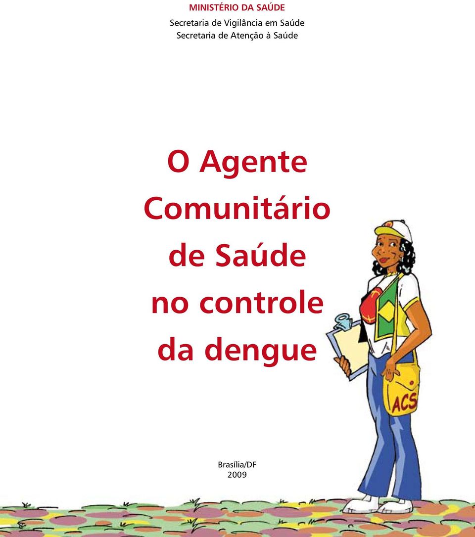 Atenção à Saúde O Agente Comunitário