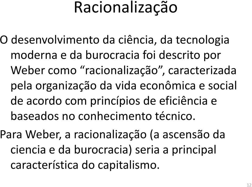 social de acordo com princípios de eficiência e baseados no conhecimento técnico.