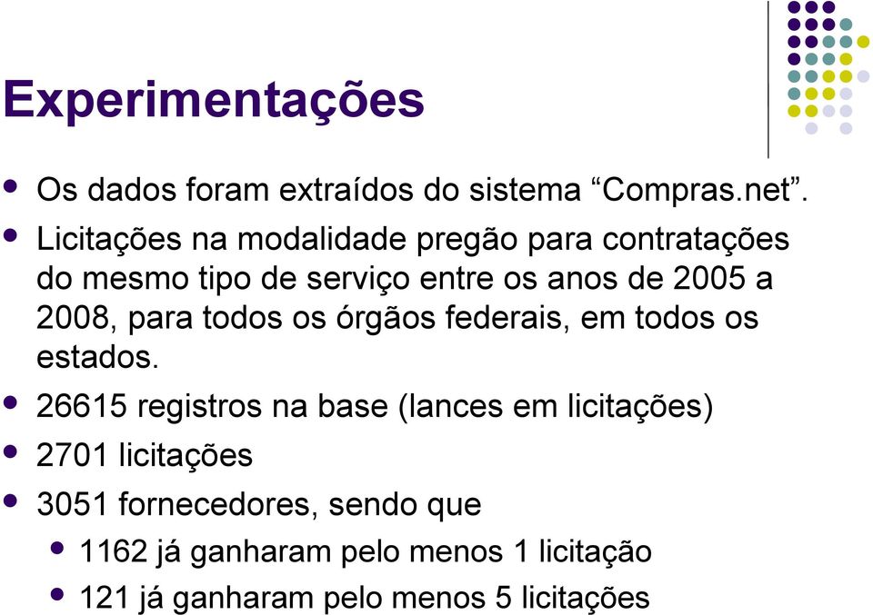 2008, para todos os órgãos federais, em todos os estados.