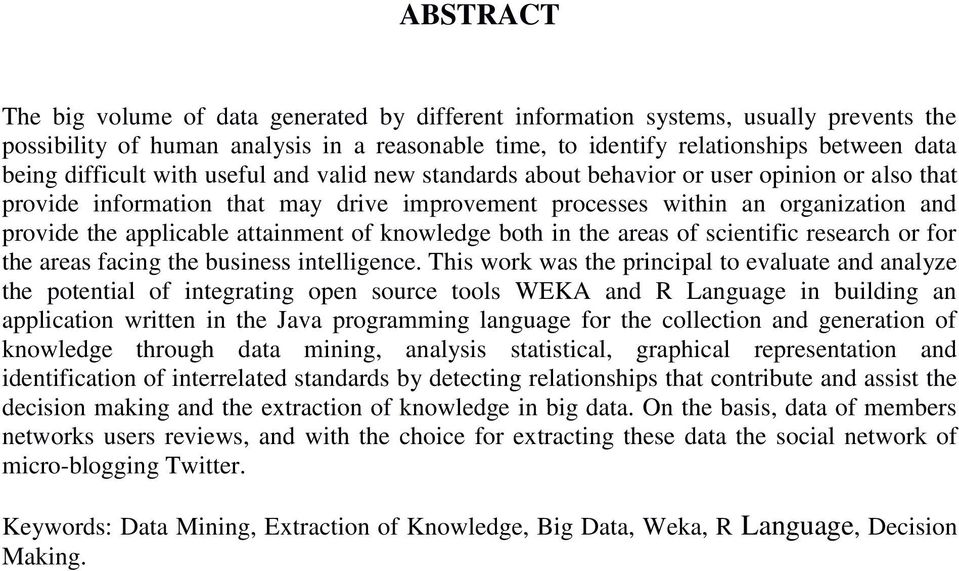 attainment of knowledge both in the areas of scientific research or for the areas facing the business intelligence.