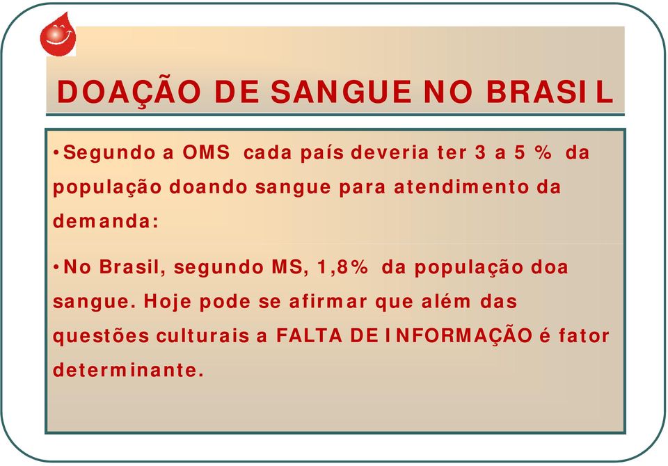 segundo MS, 1,8% da população doa sangue.