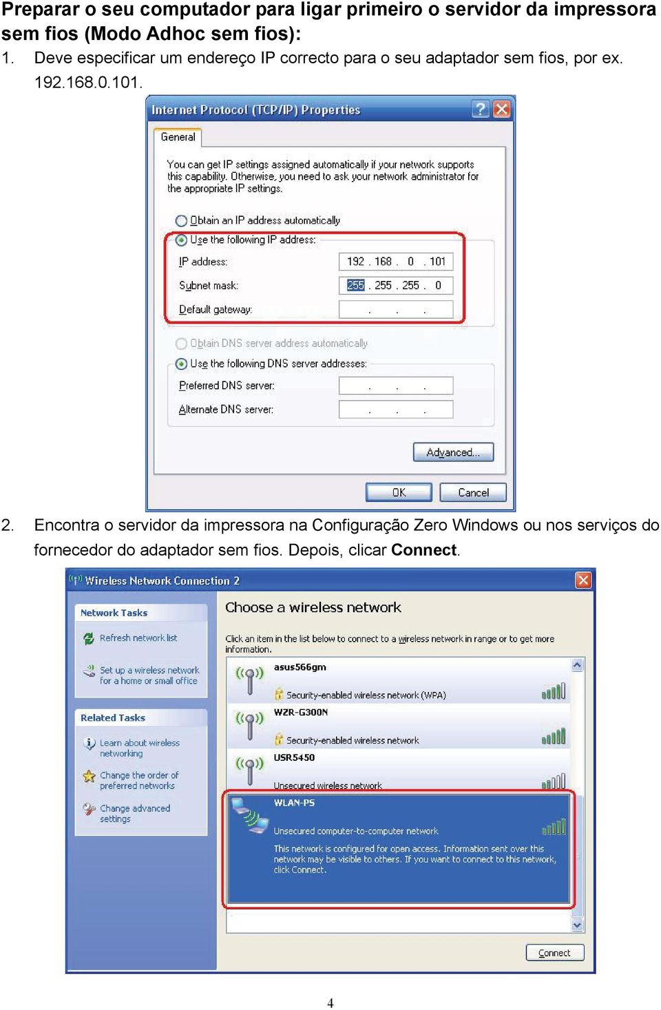 Deve especificar um endereço IP correcto para o seu adaptador sem fios, por ex. 192.