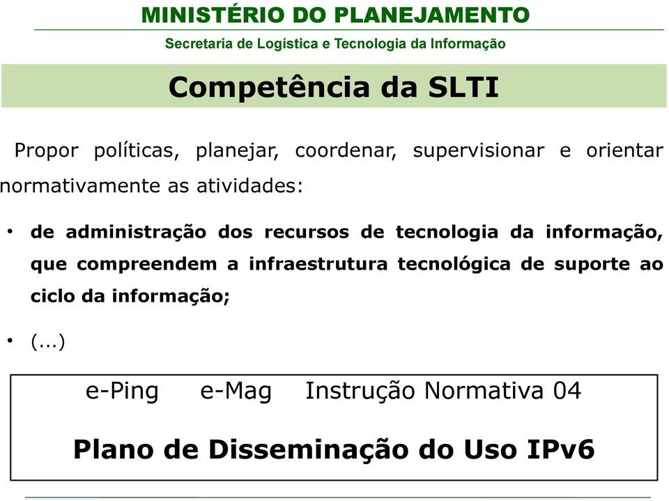 tecnologia da informação, que compreendem a infraestrutura tecnológica de suporte