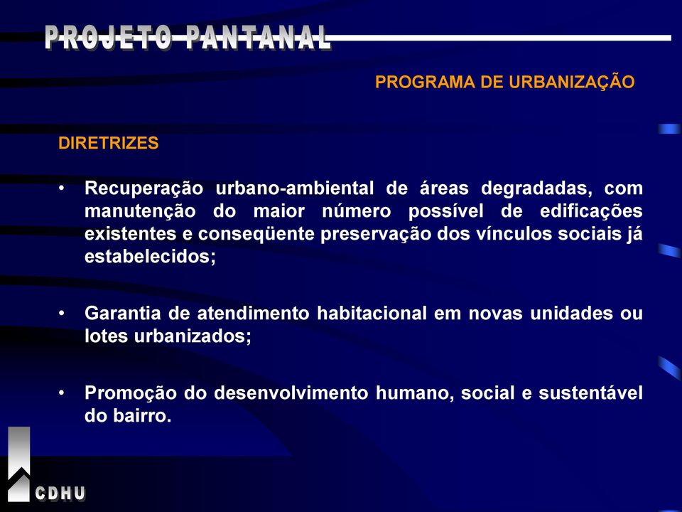 dos vínculos sociais já estabelecidos; Garantia de atendimento habitacional em novas