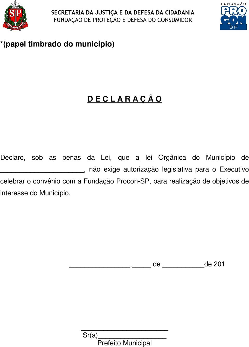 para o Executivo celebrar o convênio com a Fundação Procon-SP, para