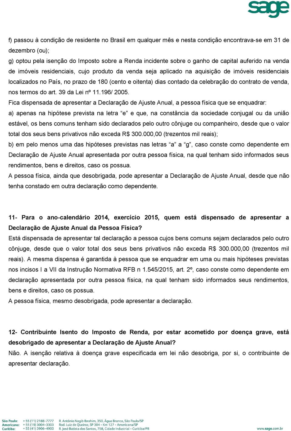 do contrato de venda, nos termos do art. 39 da Lei nº 11.196/ 2005.